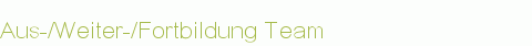 Aus-/Weiter-/Fortbildung Team